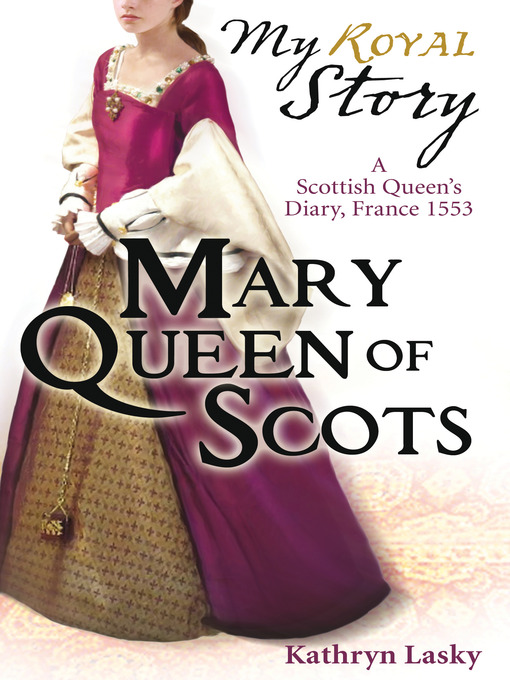 Title details for Mary Queen of Scots by Kathryn Lasky - Available